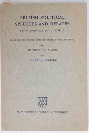 Item #50398 British Political Speeches and Debates, from Cromwell to Churchill. Hildegard Gauger,...