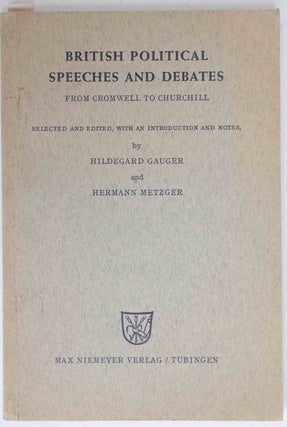 Item #50398 British Political Speeches and Debates, from Cromwell to Churchill. Hildegard Gauger,...