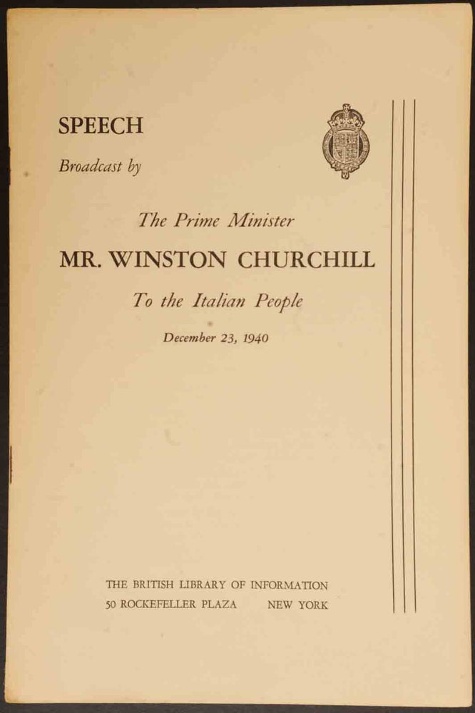 Item #5893 Speech Broadcast by The Prime Ministe Mr. Winston Churchill To the Italian People, December 23, 1940. Winston S. Churchill.