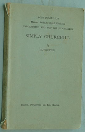 Item #7442 Simply Churchill PROOF. Roy Howells