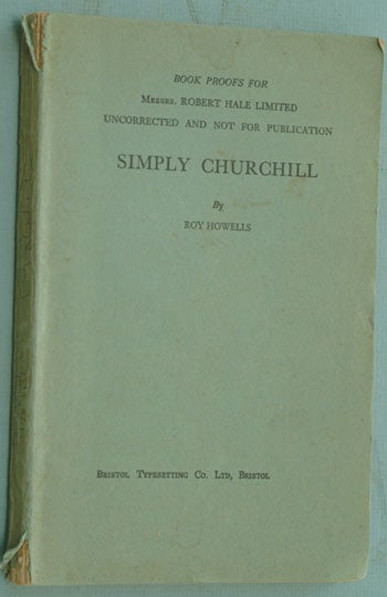 Item #7442 Simply Churchill PROOF. Roy Howells.