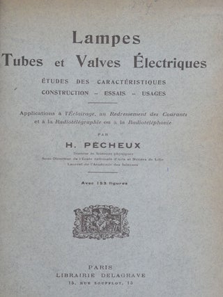 Lampes Tubes & Valves Electriques: Etudes des Caracteristiques Construction- Essais- Usages