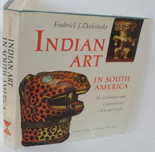 Item #F10209 Indian Art in South America: Pre-Columbian and Contemporary Arts and Crafts....