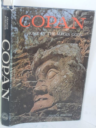 Item #F10376 Copan: Home of the Mayan Gods. Francis Robicsek