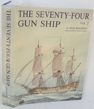 Item #F10455 Seventy-Four Gun Ship: A Practical Treatise on the Art of Naval Architecture - Vol...