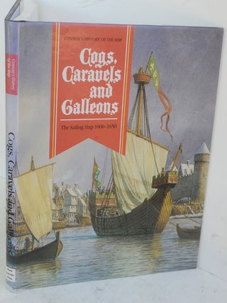 Item #F10456 Cogs, Caravels and Galleons: The Sailing Ship, 1000-1650 (Conway's History of the...