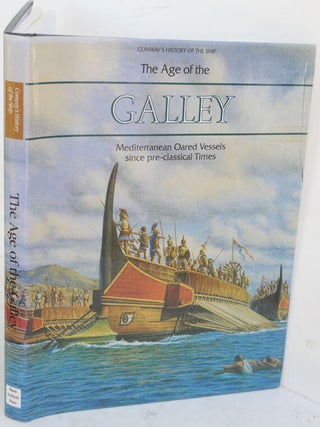 Item #F10457 The Age of the Galley: Mediterranean Oared Vessels Since Pre-Classical Times...