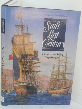 Item #F10460 Sail's Last Century: The Merchant Sailing Ship 1830-1930 (Conway's History of the...
