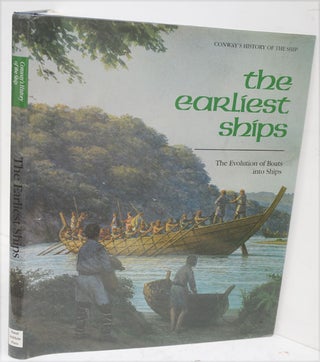 Item #F10497 Earliest Ships: The Evolution of Boats Into Ships (Conway's History of the Ship)....