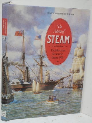 Item #F10498 The Advent of Steam: The Merchant Steamship Before 1900 (Conway's History of the...