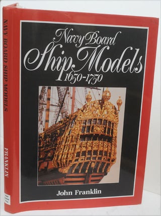 Item #F10502 Navy Board Ship Models, 1650-1750. John Franklin