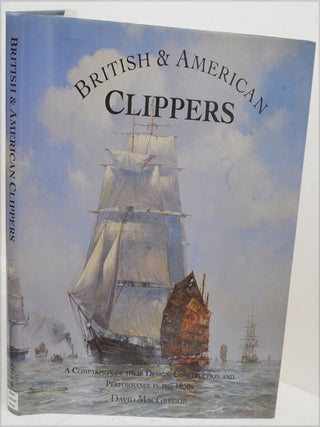 Item #F10504 British and American Clippers: A Comparison of Their Design, Construction and...