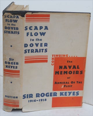 Item #F10544 Naval Memoirs of Admiral of the Fleet Sir Roger Keyes: Scapa Flow to the Dover...