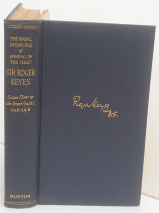 Naval Memoirs of Admiral of the Fleet Sir Roger Keyes: Scapa Flow to the Dover Straits, 1916-1918