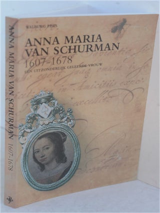 Item #F10616 Anna Maria van Schurman (1607-1678) Een Uitzonderlijk Geleerde Vrouw. M. P. De Baar,...