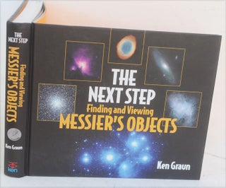 Item #F10674 The Next Step: Finding and Viewing Messier's Objects. Ken Graun