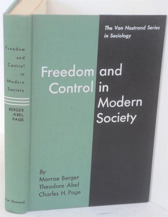 Item #F10759 Freedom and Control in Modern Society. Monroe: Abel Berger, Theodore, Charles Page.