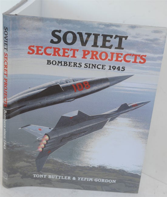 Item #F10779 Soviet Secret Projects Bombers Since 1945. Tony Buttler, Yefim Gordon.