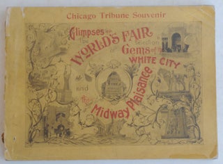 Item #F11008 Chicago Tribune glimpses of the World's fair: a selection of gems of the White City...