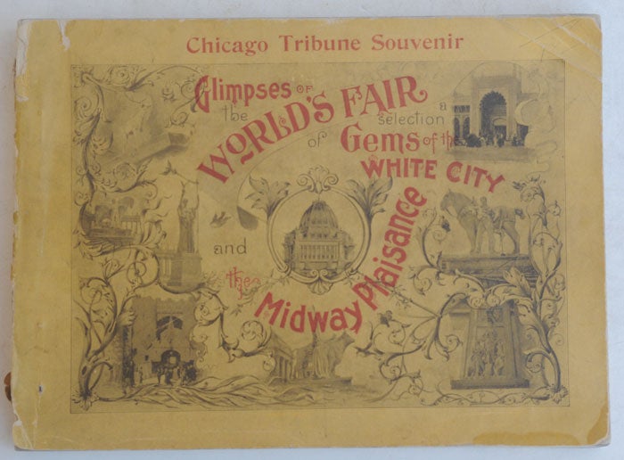 Item #F11008 Chicago Tribune glimpses of the World's fair: a selection of gems of the White City seen through the Tribune's camera. anon.