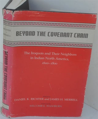 Item #F11017 Beyond the Covenant Chain: The Iroquois and Their Neighbors in Indian North America,...