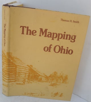 Item #F11119 The Mapping of Ohio. Thomas H. Smith
