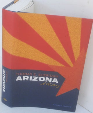 Item #F11189 Arizona: A History, Revised Edition (Southwest Center Series). Thomas E. Sheridan