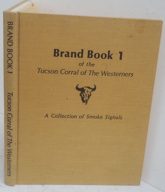 Item #F11220 Brand Book 1 of the Tucson Corral of the Westerners A Collection of Smoke Signals, Numbers 1-10, 1960-1964. Otis H. Chidester.