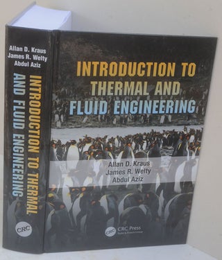 Item #F11303 Introduction to Thermal and Fluid Engineering. Allan D. Kraus, James R. Welty