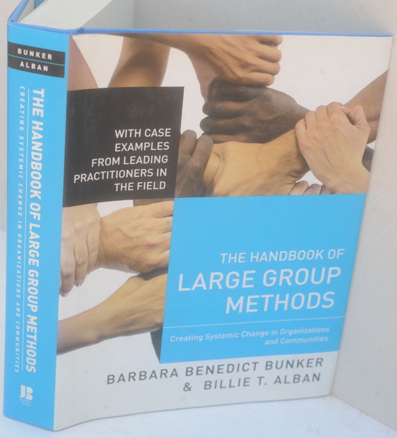 Item #F11325 The Handbook of Large Group Methods: Creating Systemic Change in Organizations and Communities. Barbara Benedict Bunker, Billie T. Alban.