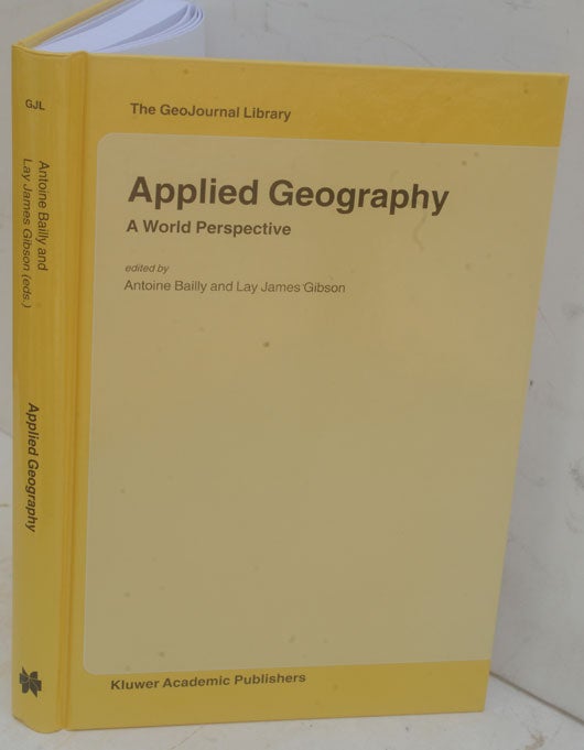 Item #F11390 Applied Geography: A World Perspective. Antoine Bailly, Lay James Gibson.