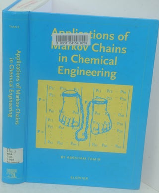 Item #F11395 Applications of Markov Chains in Chemical Engineering. Abraham Tamir