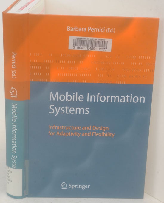 Item #F11401 Mobile Information Systems: Infrastructure and Design for Adaptivity and Flexibility. Barbara Pernici.