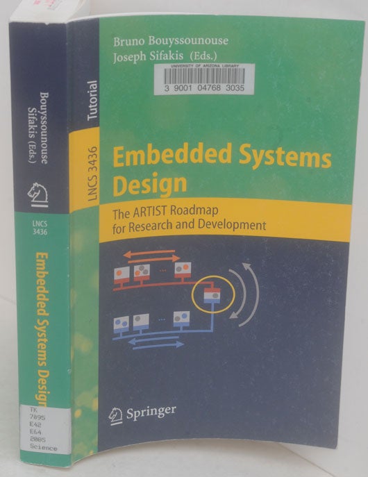 Item #F11416 Embedded Systems Design: The ARTIST Roadmap for Research and Development. Bruno Bouyssounouse, Joseph Sifakis.
