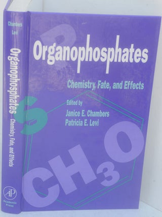 Item #F11438 Organophosphates Chemistry, Fate, and Effects. Janice E. Chambers, Patricia E. Levi