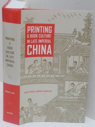 Item #F11470 Printing and Book Culture in Late Imperial China. Cynthia J. Brokaw, Kai-Wing Chow