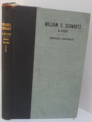 Item #F11480 William S. Schwartz : A Study. Manuel Chapman