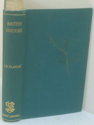Item #F11495 History of British Costume from the earliest period to the close of the 18th...