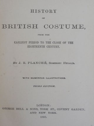 History of British Costume from the earliest period to the close of the 18th century