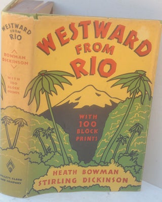 Item #F11579 Westward From Rio. Heath Bowman, Stirling Dickinson