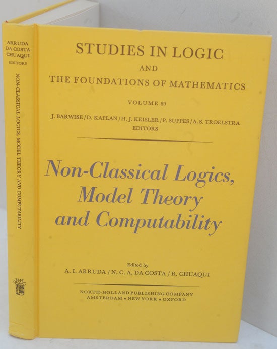 Item #F11699 Non-Classical Logics, Model Theory, and Computability: Proceedings of the Third Latin-American symposium on Mathematical Logic, Campinas, Brazil, July 11-17, 1976. A. I. Arruda, N. C. A. da Costa, R. Chuaqui.