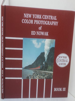 Item #F11758 New York Central Color Photography of Ed Nowak, Book 3. Ed Nowak, Robert J. Yanosey