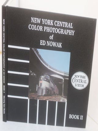 Item #F11759 New York Central Color Photography of Ed Nowak, Book 2. Ed Nowak, Robert J. Yanosey