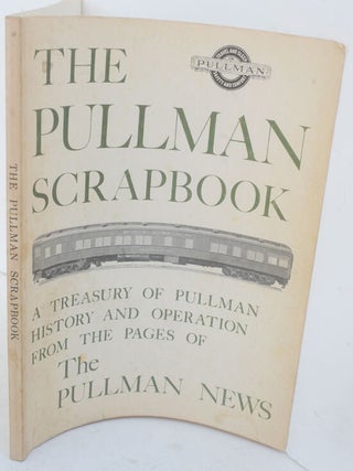 Item #F11762 The Pullman Scrapbook: A Treasury of Pullman History and Operations from the Pages...