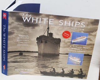 Item #F11787 The White Ships, 1927-1978: A Tribute to Matson's Luxury Liners. Duncan O'Brien