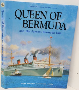 Item #F11791 Queen of Bermuda and the Furness Bermuda Line. Piers Plowman, Stephen J. Card