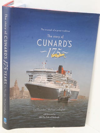 Item #F11797 The Story of Cunard's 175 Years: The Triumph of a Great Tradition. Eric Flounders,...