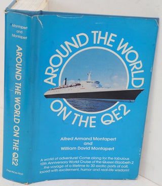 Item #F11805 Around the World on the QE2. William David Montapert Alfred Armand Montapert