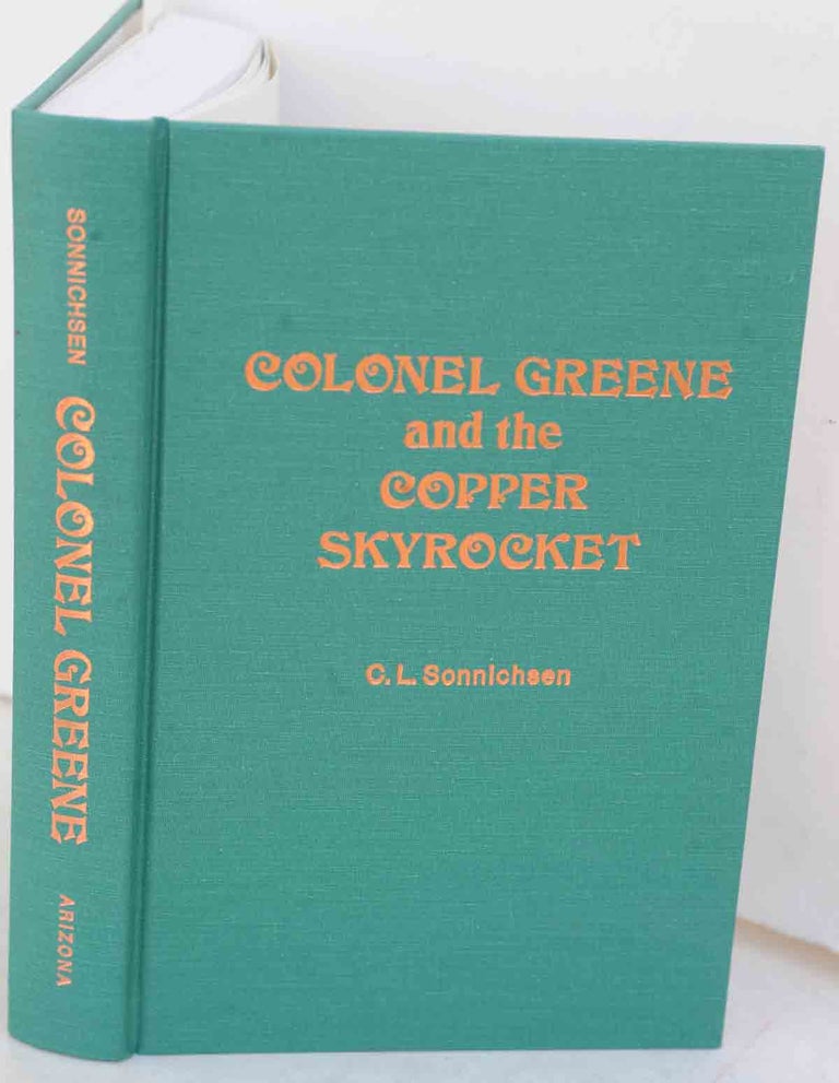 Item #F12021 Colonel Greene and the Copper Skyrocket. C. L. Sonnichsen.