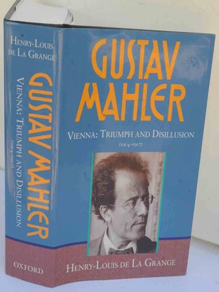 Item #F12041 Gustav Mahler, Vol. 3: Vienna: Triumph and Disillusion, 1904-1907. Henry-Louis De La...